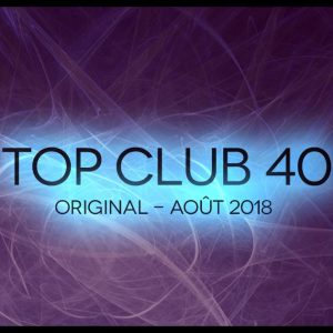 Télécharger mp3 Top Club 40 Original - Août 2018