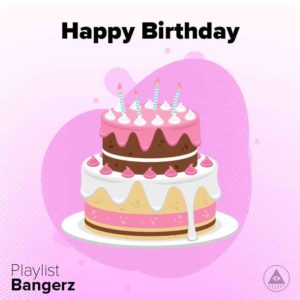 Playlist Bangerz Happy Birthday Playlist Bangerz Happy Birthday